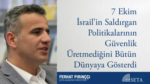7 Ekim İsrail’in Saldırgan Politikalarının Güvenlik Üretmediğini Bütün Dünyaya Gösterdi
