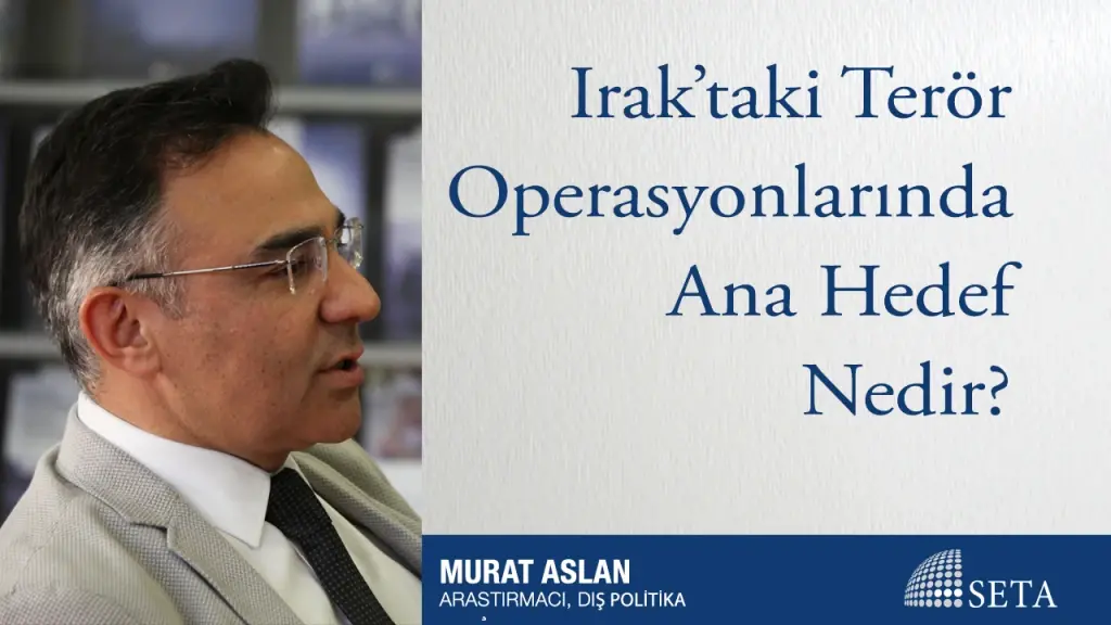 Irak’taki Terör Operasyonlarında Ana Hedef Nedir?