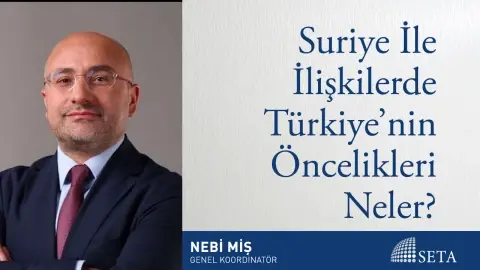 Suriye İle İlişkilerde Türkiye’nin Öncelikleri Neler?