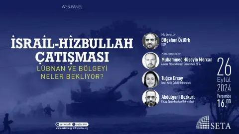 Web Panel: İsrail-Hizbullah Çatışması | Lübnan ve Bölgeyi Neler Bekliyor?