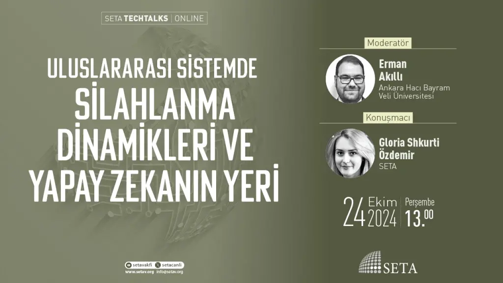 SETA Techtalks: Uluslararası Sistemde Silahlanma Dinamikleri ve Yapay Zekanın Yeri