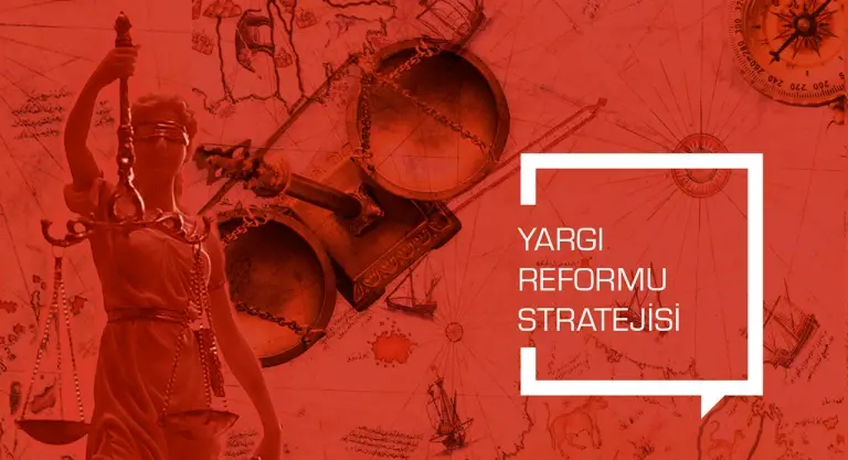 Yeni Yargı Reformu Strateji Belgesi: Güven Veren, Hızlı ve Etkin Adalet
