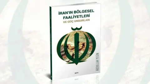 İran’ın Bölgesel Faaliyetleri ve Güç Unsurları
