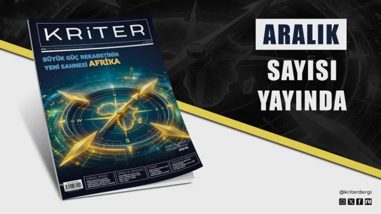 Kriter’in Aralık Sayısı Çıktı: Büyük Güç Rekabetinin Yeni Sahnesi Afrika