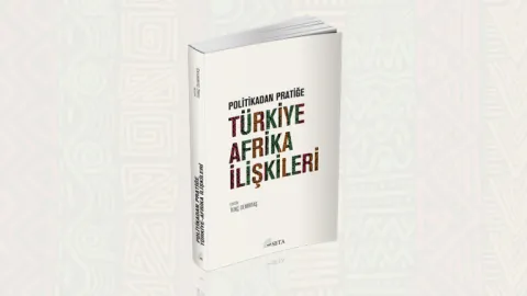 Politikadan Pratiğe Türkiye-Afrika İlişkileri