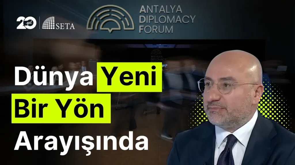 Değişen Dünya Düzeni ve Belirsizlikler | Antalya Diplomasi Forumu