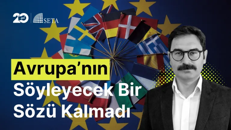 Avrupa’nın Türkiye’ye İhtiyacı Nasıl Arttı?