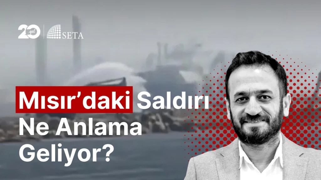Mısır’daki Saldırı Savaşın Yayılma Riskini Gösteriyor