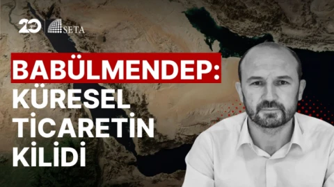 Babülmendep Neden Küresel Ticaret İçin Kritik?